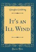 It's an Ill Wind (Classic Reprint)