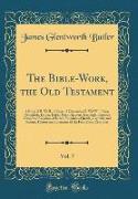 The Bible-Work, the Old Testament, Vol. 7