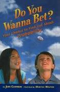 Do You Wanna Bet?: Your Chance to Find Out about Probability