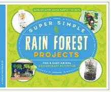 Super Simple Rain Forest Projects: Fun & Easy Animal Environment Activities