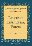 Literary Life, Essay, Poems (Classic Reprint)