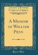 A Memoir of William Penn (Classic Reprint)