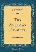 The American Cavalier (Classic Reprint)