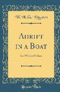 Adrift in a Boat: And Washed Ashore (Classic Reprint)