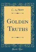 Golden Truths (Classic Reprint)