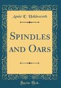 Spindles and Oars (Classic Reprint)