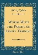 Words With the Parent on Family Training (Classic Reprint)