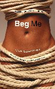 Beg Me