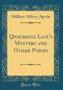 Qnatrainz Life's Mystery and Other Poems (Classic Reprint)