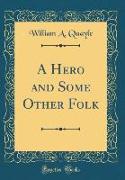 A Hero and Some Other Folk (Classic Reprint)