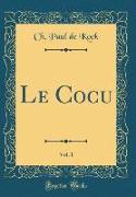 Le Cocu, Vol. 1 (Classic Reprint)