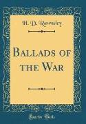 Ballads of the War (Classic Reprint)