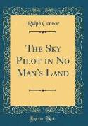 The Sky Pilot in No Man's Land (Classic Reprint)