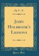 John Holbrook's Lessons (Classic Reprint)