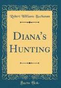 Diana's Hunting (Classic Reprint)