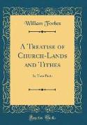 A Treatise of Church-Lands and Tithes