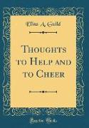 Thoughts to Help and to Cheer (Classic Reprint)