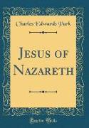 Jesus of Nazareth (Classic Reprint)