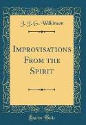 Improvisations From the Spirit (Classic Reprint)