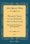 Wilson's Tales of the Borders, and of Scotland, Vol. 3