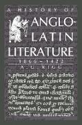 A History of Anglo-Latin Literature, 1066 1422