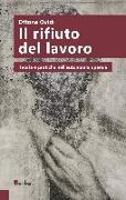 Il rifiuto del lavoro. Teoria e pratiche nell'autonomia operaia