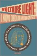 Voltaire light. Senza dizionario, senza filosofia e a basso contenuto di Voltaire