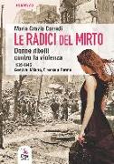 Le radici del mirto. Donne ribelli contro la violenza 1935-1945