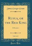 Rufus, or the Red King, Vol. 3 of 3