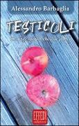 Testicoli. Sempre meglio che due palle