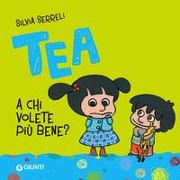 A chi volete più bene? Tea