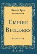 Empire Builders (Classic Reprint)