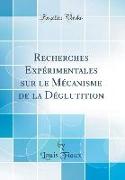 Recherches Expérimentales sur le Mécanisme de la Déglutition (Classic Reprint)