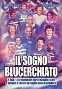 Il sogno blucerchiato. Il Top 11 dei calciatori partiti dai dilettanti e arrivati a vestire la maglia della Sampdoria