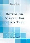 Boys of the Street, How to Win Them (Classic Reprint)