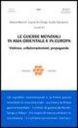 Le guerre mondiali in Asia orientale e in Europa. Violenza, collaborazionismo, propaganda