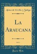 La Araucana, Vol. 3 (Classic Reprint)