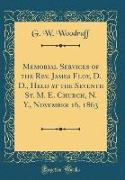 Memorial Services of the Rev. James Floy, D. D., Held at the Seventh St. M. E. Church, N. Y., November 16, 1863 (Classic Reprint)