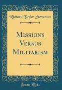 Missions Versus Militarism (Classic Reprint)