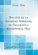 Boletín de la Sociedad Mexicana de Geografía y Estadística, 1857, Vol. 5 (Classic Reprint)