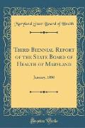 Third Biennial Report of the State Board of Health of Maryland
