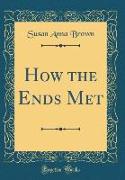 How the Ends Met (Classic Reprint)