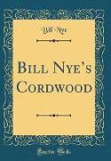 Bill Nye's Cordwood (Classic Reprint)