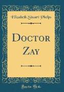 Doctor Zay (Classic Reprint)