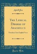 The Lyrical Dramas of Aeschylus