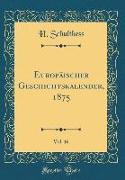 Europäischer Geschichtskalender, 1875, Vol. 16 (Classic Reprint)