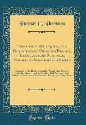 Theological Colloquies, or a Compendium of Christian Divinity, Speculative and Practical, Founded on Scripture and Reason