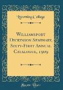 Williamsport Dickinson Seminary, Sixty-First Annual Catalogue, 1909 (Classic Reprint)