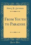 From Youth to Paradise (Classic Reprint)