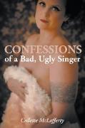 Confessions of a Bad, Ugly Singer